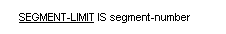 Syntax for General Format for the SEGMENT-LIMIT clause